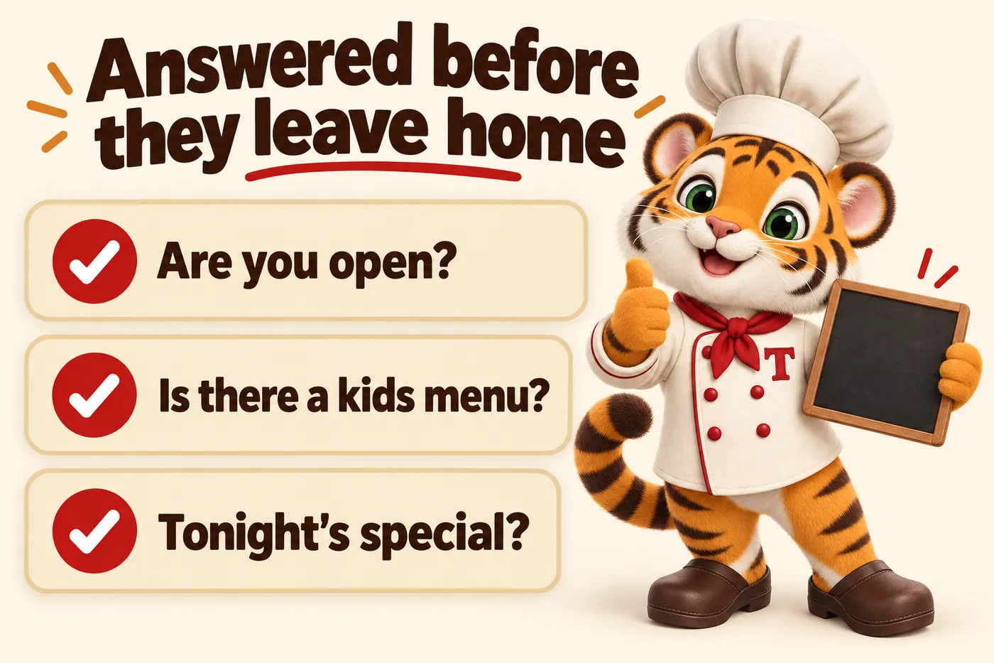 Infographic, Answered before they leave home: Are you open?; Is there a kids menu?; Tonight's special?. Tora, the tiger cub chef mascot, holding a specials board.